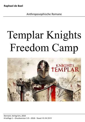 Raphael d’Bael | Anthroposophische Romane / Templar Knights Freedom Camp von d'Bael,  Raphael