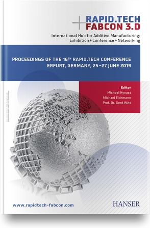 Rapid.Tech + FabCon 3.D International Hub for Additive Manufacturing: Exhibition + Conference + Networking von Eichmann,  Michael, Kynast,  Michael, Witt,  Gerd