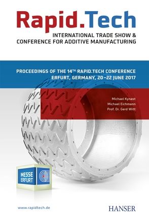 Rapid.Tech – International Trade Show & Conference for Additive Manufacturing von Eichmann,  Michael, Kynast,  Michael, Witt,  Gerd