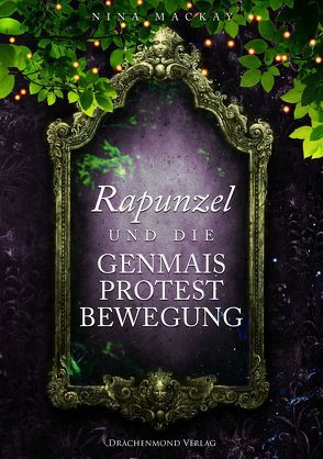 Rapunzel und die Genmais-Protestbewegung von MacKay,  Nina