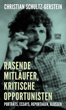 Rasende Mitläufer, kritische Opportunisten von Bittermann,  Klaus, Pohrt,  Wolfgang, Schultz-Gerstein,  Christian