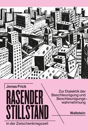 Rasender Stillstand in der Zwischenkriegszeit von Frick,  Jonas