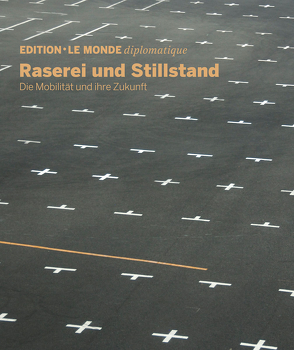 Raserei und Stillstand von Buitenhuis,  Adolf, D'Aprile,  Dorothée, Le Monde diplomatique, Lerch,  Anna