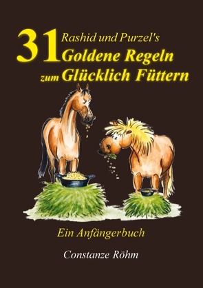 Rashid und Purzel’s 31 Goldene Regeln zum Glücklich Füttern von Röhm,  Constanze