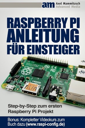 Raspberry PI Anleitung für Einsteiger von Mammitzsch,  Axel