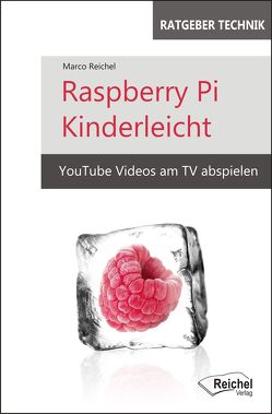 Raspberry Pi Kinderleicht von Christian,  Wolf, Reichel,  Marco