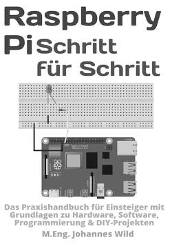 Raspberry Pi | Schritt für Schritt von Wild,  M.Eng. Johannes