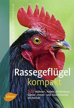 Rassegeflügel kompakt von Proll,  Rudolf, Schmidt,  Horst