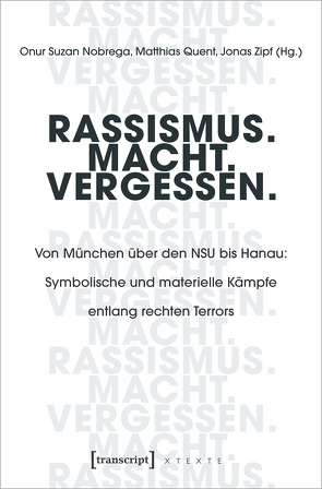 Rassismus. Macht. Vergessen. von Nobrega,  Onur Suzan, Quent,  Matthias, Zipf,  Jonas