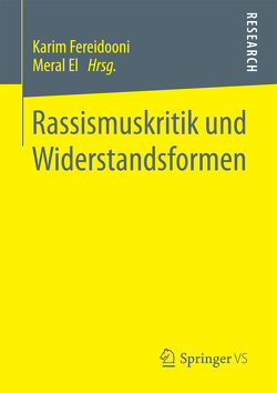 Rassismuskritik und Widerstandsformen von El,  Meral, Fereidooni,  Karim