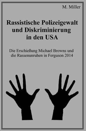 Rassistische Polizeigewalt und Diskriminierung in den USA von Miller,  Michael