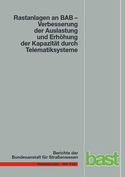 Rastanlagen an BAB – Verbesserung der Auslastung und Erhöhung der Kapazität durch Telematiksysteme von Kleine,  Jessika, Lehmann,  Rainer, Lohoff,  Jan, Rittershaus,  Lutz