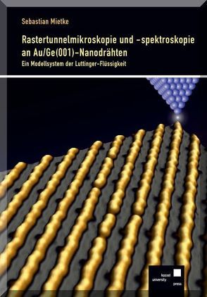 Rastertunnelmikroskopie und -spektroskopie an Au/Ge(001)-Nanodrähten von Mietke,  Sebastian