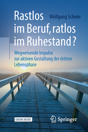 Rastlos im Beruf, ratlos im Ruhestand? von Schiele,  Wolfgang