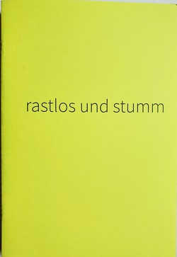 rastlos und stumm von Galerie der Stadt Tuttlingen