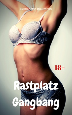 Rastplatz Gangbang von Binkowski,  Bernadette