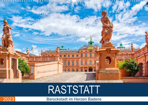 Raststatt – Barockstadt im Herzen Badens (Wandkalender 2023 DIN A2 quer) von Bartruff,  Thomas