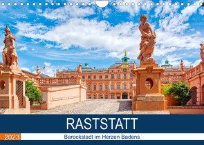 Raststatt – Barockstadt im Herzen Badens (Wandkalender 2023 DIN A4 quer) von Bartruff,  Thomas