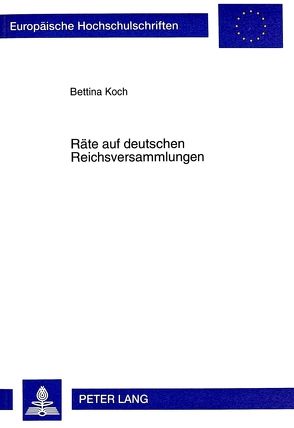 Räte auf deutschen Reichsversammlungen von Koch,  Bettina