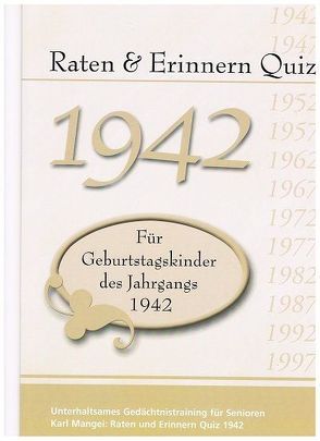 Raten und Erinnern Quiz 1942 – Für Geburtstagskinder des Jahrgangs 1942 von Mangei,  Karl