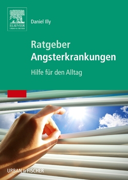 Ratgeber Angsterkrankungen von Illy,  Daniel