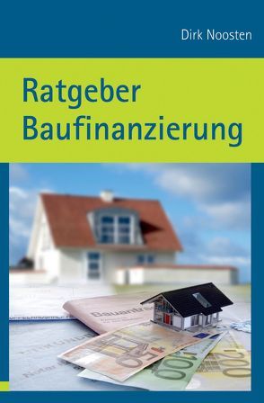 Ratgeber Baufinanzierung von Noosten,  Prof. Dr. Dirk