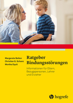 Ratgeber Bindungsstörungen von Bolten,  Margarete, Equit,  Monika, Schanz,  Christian Günter