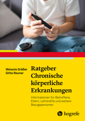 Ratgeber Chronische körperliche Erkrankungen im Kindes- und Jugendalter von Gräßer,  Melanie, Reuner,  Gitta