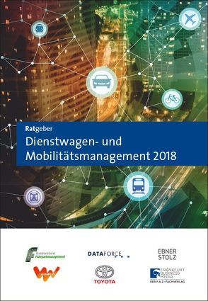 Ratgeber Dienstwagen- und Mobilitätsmanagement 2018 von Birkner,  Guido