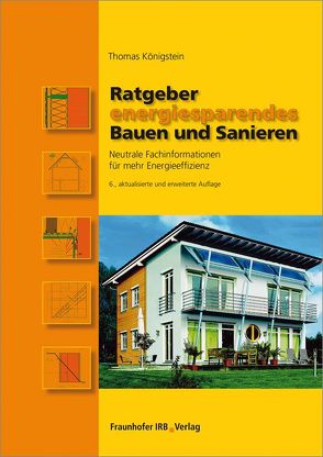 Ratgeber energiesparendes Bauen und Sanieren. von Königstein,  Thomas