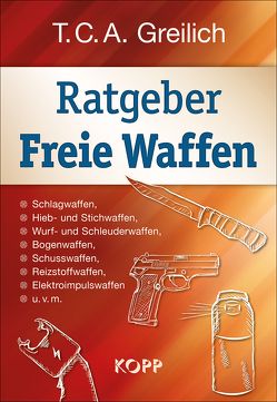 Ratgeber Freie Waffen von Greilich,  T. C. A.