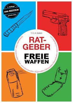 Ratgeber Freie Waffen von Greilich,  T. C. A.