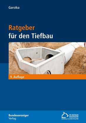 Ratgeber für den Tiefbau (9. Auflage) von Garstka,  Bernd