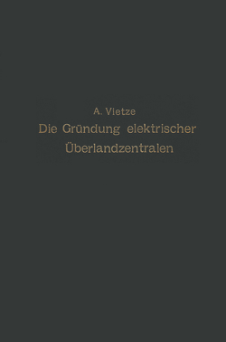 Ratgeber für die Gründung elektrischer Überlandzentralen von Vietze,  A.