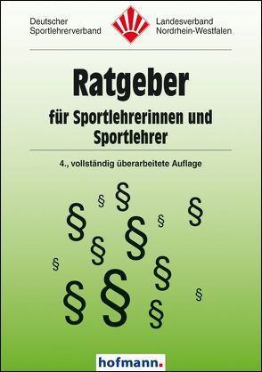 Ratgeber für Sportlehrerinnen und Sportlehrer von Deutscher Sportlehrerverband Landesverband Nordrhein-Westfalen, Kloos,  Günter, Köster,  Rudolf, Thomann,  Claus