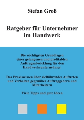 Ratgeber für Unternehmer im Handwerk von Groß,  Stefan