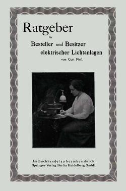 Ratgeber für Besteller und Besitzer elektrischer Lichtanlagen von Fistl,  Curt