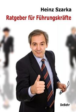 Ratgeber für Führungskräfte von DeBehr,  Verlag, Szarka,  Heinz