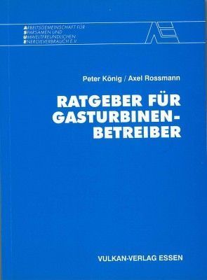 Ratgeber für Gasturbinenbetreiber von Koenig,  Peter, Rossmann,  Axel