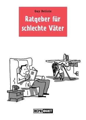 Ratgeber für schlechte Väter 1 von Delisle,  Guy, Zimmermann,  Volker