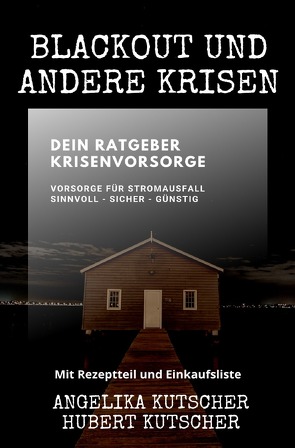 Ratgeber: Gut vorgesorgt / Blackout und andere Krisen Dein Ratgeber Krisenvorsorge von Kutscher,  Angelika, Kutscher,  Hubert