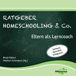 Ratgeber Homeschooling & Co. von Ebbert,  Birgit, Schampaul,  Stephan