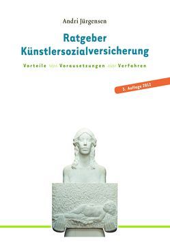 Ratgeber Künstlersozialversicherung für selbständige Künstler und Publizisten von Jürgensen,  Andri