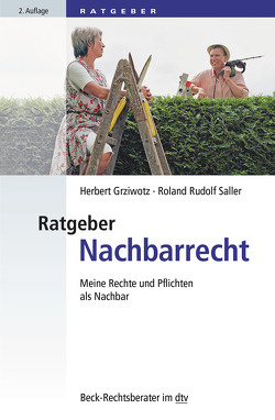 Ratgeber Nachbarrecht von Grziwotz,  Herbert, Saller,  Roland Rudolf