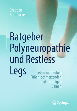 Ratgeber Polyneuropathie und Restless Legs von Schmincke,  Christian