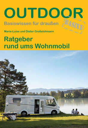 Ratgeber rund ums Wohnmobil von Großelohmann,  Dieter, Großelohmann,  Marie-Luise