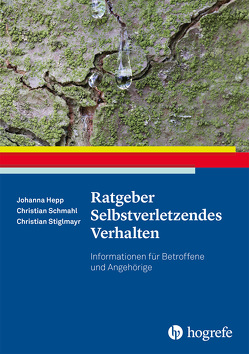 Ratgeber Selbstverletzendes Verhalten von Hepp,  Johanna, Schmahl,  Christian, Stiglmayr,  Christian