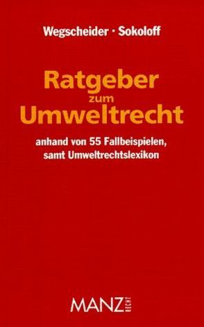 Ratgeber Umweltrecht von Sokoloff,  Stephen, Wegscheider,  Herbert