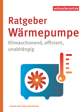 Ratgeber Wärmepumpe von Baumann,  Frank-Michael