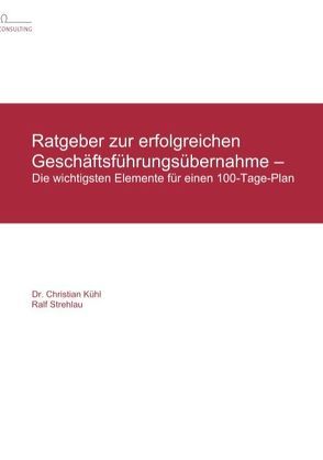 Ratgeber zur erfolgreichen Geschäftsführungsübernahme – von Kühl,  Christian, Reichert,  Matthias, Strehlau,  Dagmar, Strehlau,  Ralf